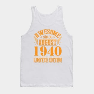 Awesome Since August 1940 Limited Edition Happy Birthday 80 Years Old To Me And You Papa Dad Son Tank Top